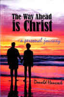 The Way Ahead is Christ Paperback