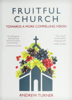 Fruitful Church: A More Compelling Vision Paperback