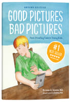 Good Pictures Bad Pictures: Porn-Proofing Today's Young Kids Paperback