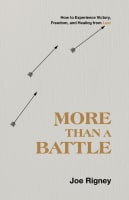 More Than a Battle: How to Experience Victory, Freedom, and Healing From Lust Paperback
