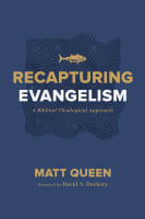Recapturing Evangelism: A Biblical-Theological Approach Paperback