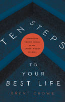 10 Steps to Your Best Life: Connecting the New Normal to the Ancient Wisdom of Jesus Paperback