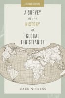 A Survey of the History of Global Christianity (2nd Edition) Paperback