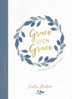 Grace Upon Grace Journaling Devotional: Trusting God No Matter What Hardback