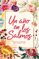 Ano En Los Salmos, Un: 365 Devocionales Para Inspirar Tu Vida (A Year In The Psalms) (Spanish) Hardback