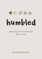 Humbled: Welcoming the Uncomfortable Work of God Paperback