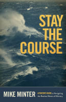 Stay the Course: A Pastor's Guide to Navigating the Restless Waters of Ministry Paperback