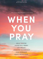 When You Pray: A Study of 6 Prayers in the Bible (Bible Study Book With Video Access) Paperback