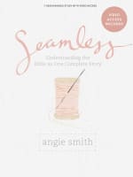 Seamless: Understanding the Bible as One Complete Study (Bible Study Book With Video Access) Paperback