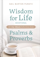 Wisdom For Life Devotional: 100 One-Minute Reflections From Psalms and Proverbs Hardback