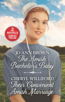 The Amish Bachelor's Baby/Their Convenient Amish Marriage (Love Inspired 2 Books In 1 Series) Mass Market Edition