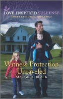 Witness Protection Unraveled (Protected Identities) (Love Inspired Suspense Series) Mass Market Edition