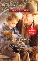 Big Sky Cowboy/Big Sky Daddy (Love Inspired Historical 2 Books In 1 Series) Mass Market Edition