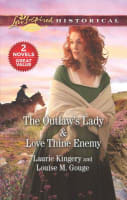 The Outlaw's Lady/Love Thine Enemy (Love Inspired Historical 2 Books In 1 Series) Mass Market Edition
