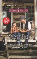 Wolf Creek Father/Wooing the Schoolmarm (Love Inspired Historical 2 Books In 1 Series) Mass Market Edition