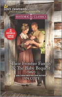 Their Frontier Family/The Baby Bequest (Love Inspired Historical 2 Books In 1 Series) Mass Market Edition