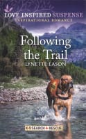 Following the Trail (K-9 Search and Rescue) (Love Inspired Suspense Series) Mass Market Edition