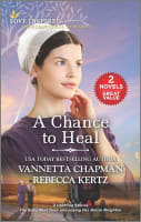 A Chance to Heal: The Baby Next Door/Loving Her Amish Neighbor (Love Inspired 2 Books In 1 Series) Mass Market Edition