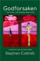 Godforsaken: The Cross - the Greatest Hope of All (The Archbishop Of York's Lent Book 2023) Hardback