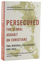 Persecuted: The Global Assault on Christians Paperback