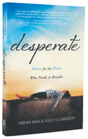 Desperate: Hope For the Mom Who Needs to Breathe Paperback