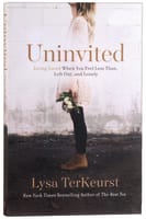 Uninvited: Living Loved When You Feel Less Than, Left Out, and Lonely Paperback