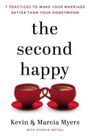 The Second Happy: Seven Practices to Make Your Marriage Better Than Your Honeymoon Hardback
