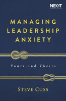 Managing Leadership Anxiety: Yours and Theirs Paperback