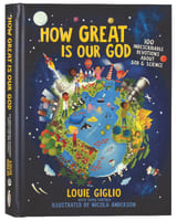 How Great is Our God: 100 Indescribable Devotions About God and Science Hardback