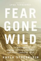 Fear Gone Wild: A Story of Mental Illness, Suicide, and Hope Through Loss Paperback