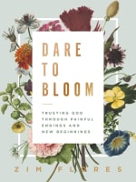 Dare to Bloom: Trusting God Through Painful Endings and New Beginnings Hardback