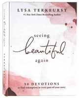 Seeing Beautiful Again: 50 Devotions to Find Redemption in Every Part of Your Story Hardback