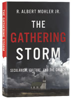 The Gathering Storm: Secularism, Culture, and the Church Hardback