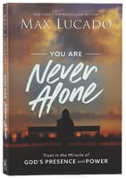 You Are Never Alone: Trust in the Miracle of God's Presence and Power Paperback