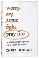 Pray First: The Transformative Power of a Life Built on Prayer Paperback