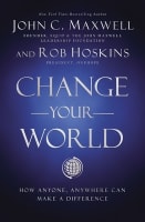 Change Your World: How Anyone, Anywhere Can Make a Difference Hardback
