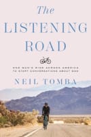The Listening Road: One Man's Ride Across America to Start Conversations About God Hardback