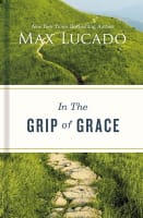 In the Grip of Grace: Your Father Always Caught You. He Still Does. Hardback