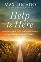 Help is Here: Facing Life's Challenges With the Power of the Spirit Hardback
