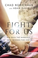 Fight For Us: Win Back the Marriage God Intends For You Paperback