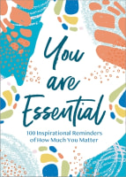 You Are Essential: 100 Inspirational Reminders of How Much You Matter Hardback
