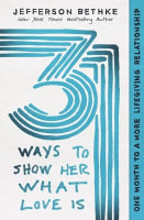 31 Ways to Show Her What Love is: One Month to a More Lifegiving Relationship Paperback