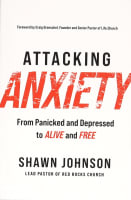 Attacking Anxiety: From Panicked and Depressed to Alive and Free Paperback