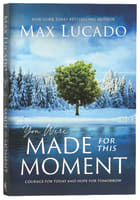You Were Made For This Moment: Courage For Today and Hope For Tomorrow Paperback
