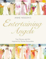 Entertaining Angels: True Stories and Art Inspired By Divine Encounters Hardback