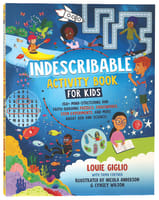 Indescribable Activity Book For Kids: 150+ Mind-Stretching and Faith-Building Puzzles, Crosswords, STEM Experiments, and More About God and Science! Paperback