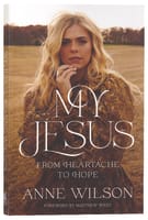 My Jesus: From Heartache to Hope Paperback