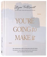 You're Going to Make It: 50 Morning and Evening Devotions to Unrush Your Mind, Uncomplicate Your Heart, and Experience Healing Today Hardback