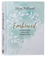 Embraced: 100 Devotions to Know God's Love Right Where You Are Hardback