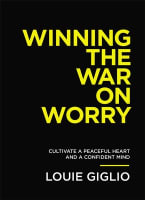 Winning the War on Worry: Cultivate a Peaceful Heart and a Confident Mind Paperback